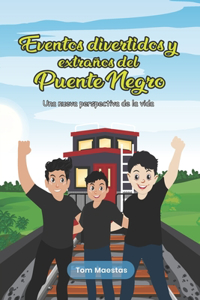 Sucesos Divertidos y Extraños en el Puente Negro