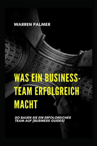 Was Ein Business-Team Erfolgreich Macht