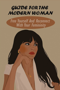 Guide For The Modern Woman