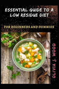 Essential Guide To A Low Residue Diet For Beginners And Dummies