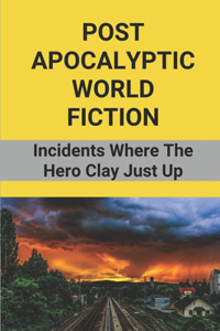 Post Apocalyptic World Fiction