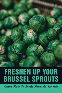 Freshen Up Your Brussel Sprouts