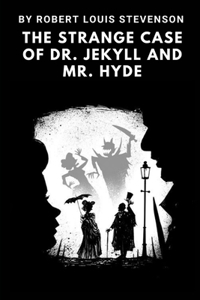 The Strange Case of Dr. Jekyll and Mr. Hyde by Robert Louis Stevenson