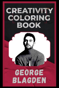 George Blagden Creativity Coloring Book: An Entertaining Coloring Book for Adults