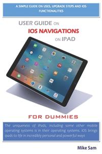User Guide on IOS Navigations on iPad for Dummies