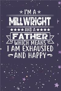 I'm A Millwright And A Father Which Means I am Exhausted and Happy