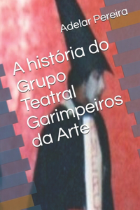 A história do Grupo Teatral Garimpeiros da Arte