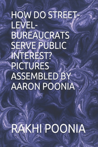 How Do Street-Level-Bureaucrats Serve Public Interest?