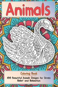 Animals - Coloring Book - 100 Beautiful Animals Designs for Stress Relief and Relaxation