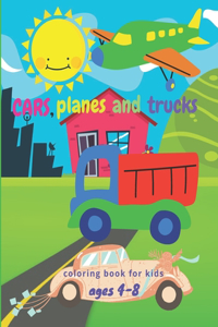 Cars, planes and trucks coloring book for kids ages 4-8