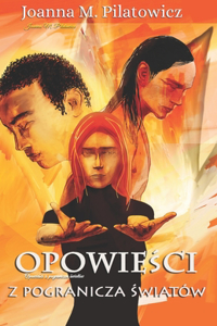 Opowie&#347;ci z pogranicza &#347;wiatów