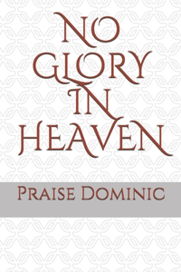 No Glory in Heaven