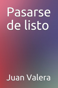 Pasarse de listo