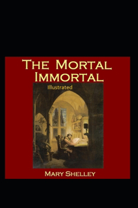 The Mortal Immortal Illustrated
