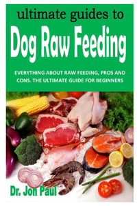 Ultimate Guides to Dog Raw Feeding