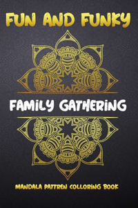 Fun and Funky Family Gathering Mandala Pattren Colloring Book