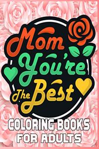 Mom You're The Best Coloring Books For Adults