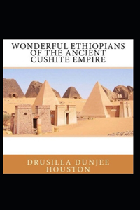 Wonderful Ethiopians of the Ancient Cushite Empire