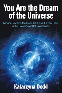 You Are the Dream of the Universe