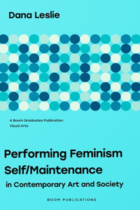 Performing Feminism Self/Maintenance