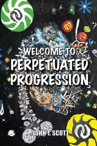 Welcome To Perpetuated Progression