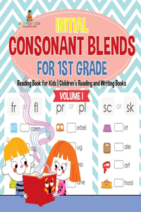Initial Consonant Blends for 1st Grade Volume I - Reading Book for Kids Children's Reading and Writing Books