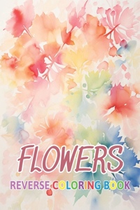 Flowers Reverse Coloring Book