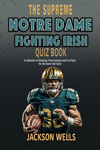 Notre Dame Fighting Irish: The Supreme Quiz and Trivia Book for all college football fans