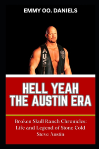 Hell Yeah the Austin Era: "Broken Skull Ranch Chronicles: Life and Legend of Stone Cold Steve Austin"