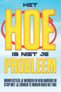 Het HOE is niet je probleem