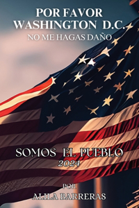 Por Favor Washington D.C. No Me Hagas Daño