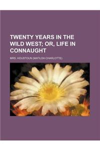 Twenty Years in the Wild West; Or, Life in Connaught