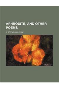 Aphrodite, and Other Poems