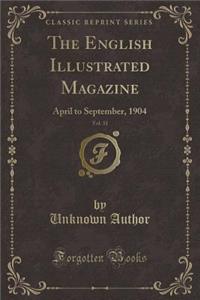 The English Illustrated Magazine, Vol. 31