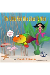 The Little Fish Who Liked to Wish.