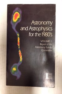 Astronomy and Astrophysics for the 1980's, Volume 1