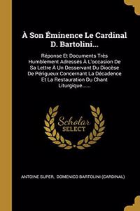 À Son Éminence Le Cardinal D. Bartolini...