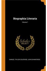 Biographia Literaria; Volume 1