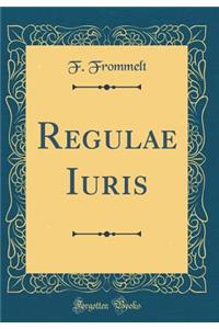 Regulae Iuris (Classic Reprint)