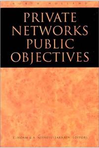 Private Networks Public Objectives