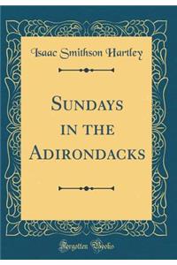 Sundays in the Adirondacks (Classic Reprint)