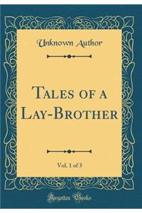 Tales of a Lay-Brother, Vol. 1 of 3 (Classic Reprint)
