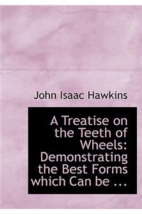 A Treatise on the Teeth of Wheels