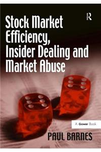 Stock Market Efficiency, Insider Dealing and Market Abuse