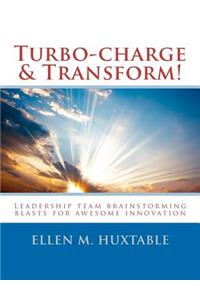 Turbo-charge & Transform!