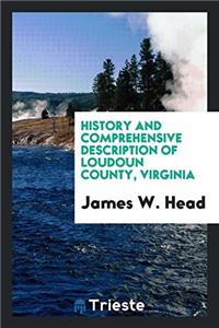 History and comprehensive description of Loudoun County, Virginia