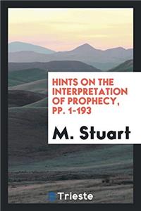 HINTS ON THE INTERPRETATION OF PROPHECY,