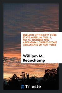 Bulletin of the New York State Museum. Vol. 4, No. 16, October 1897. Aboriginal Chipped Stone Implements of New York