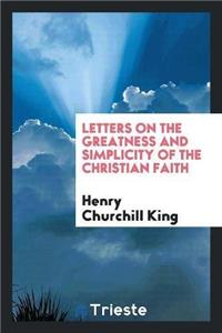 Letters on the Greatness and Simplicity of the Christian Faith