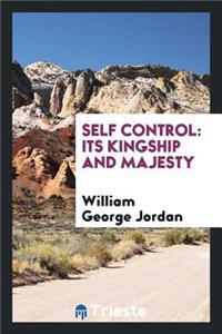 Self Control, Its Kingship and Majesty
